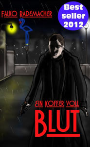 Title: Ein Koffer voll Blut. Ein Philip Eckstein Thriller, Author: Falko Rademacher