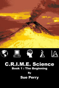 Title: C.R.I.M.E. Science: Book 1: The Beginning, Author: Sue Perry