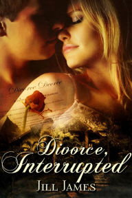 Title: Divorce, Interrupted, Author: Jill James