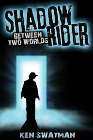 Title: The Shadow Rider: Between Two Worlds, Author: Ken Swatman