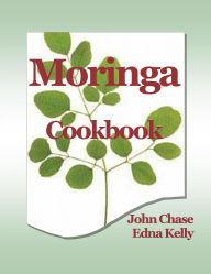 Title: Moringa Cookbook, Author: John Chase