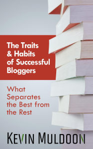 Title: The Traits & Habits of Successful Bloggers: What Separates the Best from the Rest, Author: Kevin Muldoon