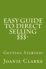 Title: Easy Guide to Direct Selling $$$ - Getting Started!, Author: Joanie Clarke