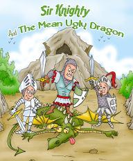 Title: Sir Knighty and the mean ugly dragon, Author: David Zyskowski