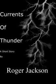 Title: Currents of Thunder, Author: Roger Jackson