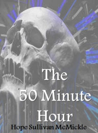 Title: The 50 Minute Hour, Author: Hope Sullivan McMickle