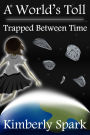 A World's Toll: Trapped Between Time