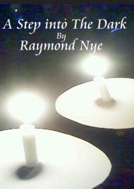 Title: A Step into the dark, Author: Raymond Nye