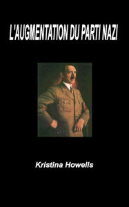 Title: L'Augmentation du parti Nazi, Author: Kristina Howells