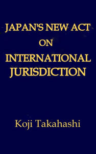 Title: Japan's New Act on International Jurisdiction, Author: Koji Takahashi