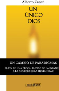 Title: 1ed, Un único Dios: La biblia y el motivo de ser del pueblo elegido, Author: Alberto Canen