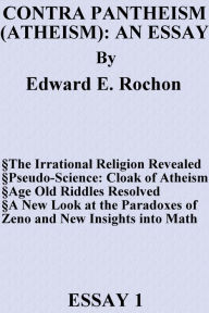 Title: Contra Pantheism (Atheism): An Essay, Author: Edward E. Rochon