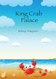 Title: King Crab Palace, Author: Mikey Simpson