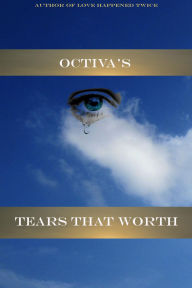 Title: Tears That Worth, Author: Octiva