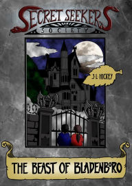 Title: The Secret Seekers Society and the Beast of Bladenboro, Author: J. Hickey