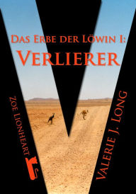 Title: Das Erbe der Löwin I: Verlierer, Author: Valerie J. Long