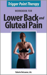 Title: Trigger Point Therapy Workbook for Lower Back and Gluteal Pain, Author: Valerie DeLaune