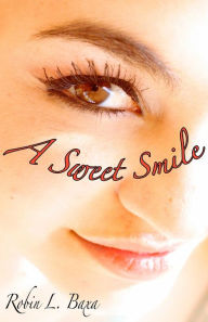 Title: A Sweet Smile, Author: Robin L. Baxa