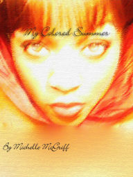 Title: My Colored Summer, Author: Michelle McGriff