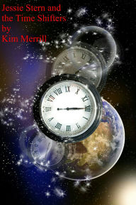 Title: Jessie Stern and the Time Shifters, Author: Kim Merrill