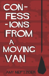 Title: Confessions From a Moving Van, Author: Amy Neftzger