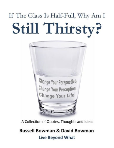 If The Glass Is Half-Full, Why Am I Still Thirsty?