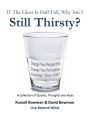 If The Glass Is Half-Full, Why Am I Still Thirsty?