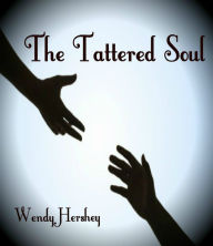 Title: The Tattered Soul, Author: Wendy Hershey