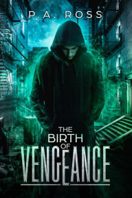 Title: The Birth of Vengeance: Vampire Formula Series Book 1, Author: P.A. Ross