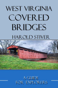 Title: West Virginia Covered Bridges, Author: Harold Stiver