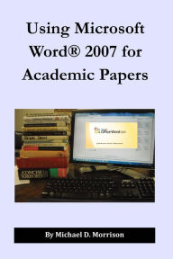 Title: Using Microsoft Word 2007 for Academic Papers, Author: Michael D. Morrison