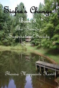 Title: Siofra's Change: Book 3 The Broadus Supernatural Society Series, Author: Theresa Marguerite Hewitt