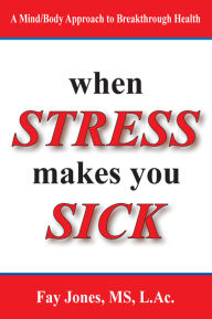 Title: When Stress Makes You Sick, Author: Fay Jones