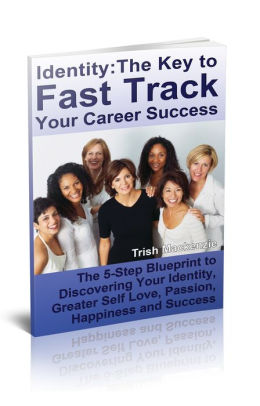 Identity The Key To Fast Track Your Career Success By Trish