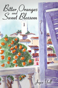 Title: Bitter Oranges and Sweet Blossom, Author: Joyce Yull