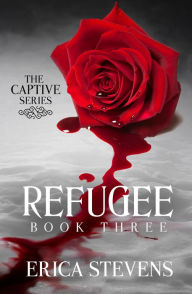 Title: Refugee (The Captive Series Book 3), Author: Erica Stevens