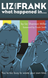 Title: Liz Tells Frank What Happened In..., Author: Liz Shannon Miller