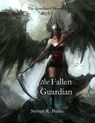 Title: The Fallen Guardian (The Guardian Chronicles, #2), Author: Steven R. Burke