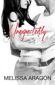 Title: Unexpectedly Out of Focus, Author: Melissa Aragon