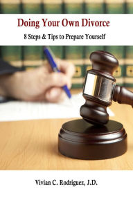 Title: Doing Your Own Divorce: 8 Steps & Tips to Prepare Yourself, Author: Vivian C. Rodriguez