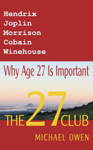 Title: The 27 Club: Why Age 27 Is Important, Author: Michael Owen