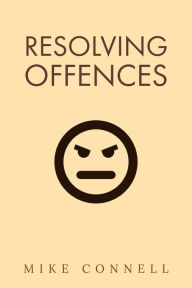 Title: Resolving Offences, Author: Mike Connell