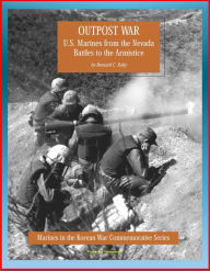 Title: Marines in the Korean War Commemorative Series: Outpost War - U.S. Marines from the Nevada Battles to the Armistice, Author: Progressive Management