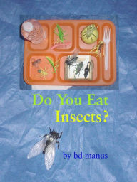Title: Do You Eat Insects?, Author: BD Manus
