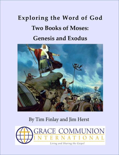 Exploring the Word of God Two Books of Moses: Genesis and Exodus