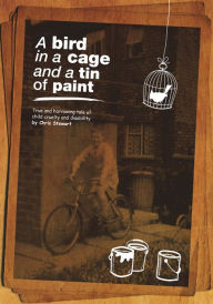 Title: A Bird in a Cage and a Tin of Paint, Author: Chris Stewart