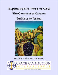 Title: Exploring the Word of God The Conquest of Canaan: Leviticus to Joshua, Author: Tim Finlay