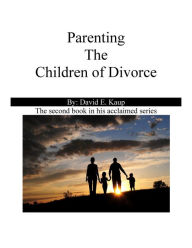 Title: Parenting the Children of Divorce, Author: David Kaup