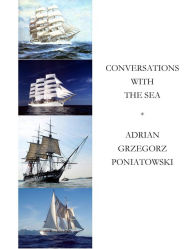 Title: Conversations with the Sea, Author: Adrian Poniatowski