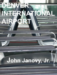 Title: Denver International Airport, Author: John Janovy Jr